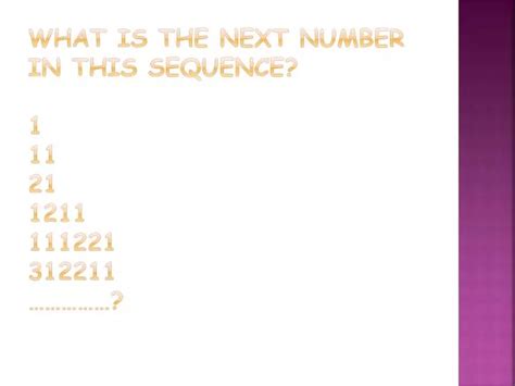 next number in sequence 1 11 21 1211